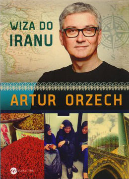 „Wiza do Iranu” – Artur Orzech