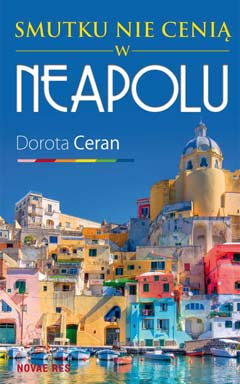 Smutku nie cenią w Neapolu – Dorota Ceran