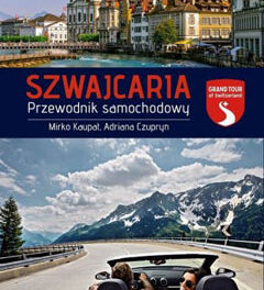 Szwajcaria. Przewodnik samochodowy –  Mirko Kaupat i Adriana Czupryn