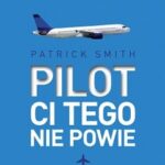 Pilot ci tego nie powie – Patrick Smith